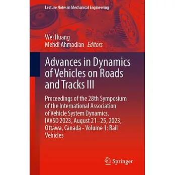 Advances in Dynamics of Vehicles on Roads and Tracks III: Proceedings of the 28th Symposium of the International Association of Vehicle System Dynamic