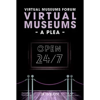 Virtual Museums - A Plea: Around the Clock, Around the World