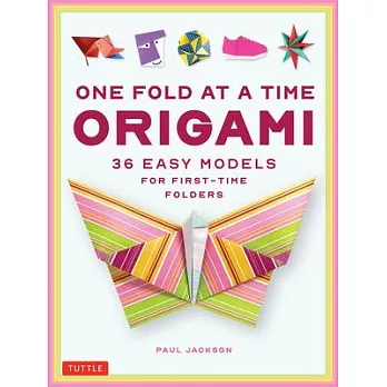 One Fold at a Time Origami: 36 Easy Models for First-Time Folders