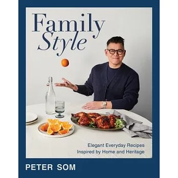 Family Style: Elegant Everyday Recipes Inspired by Home and Heritage