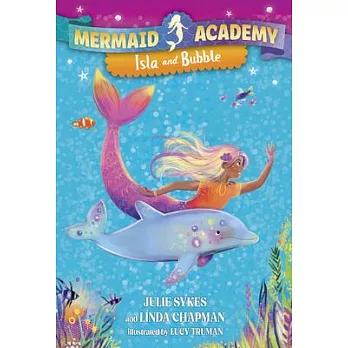 Mermaid Academy #1: Isla and Bubble