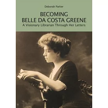 Becoming Belle Da Costa Greene: A Visionary Librarian Through Her Letters