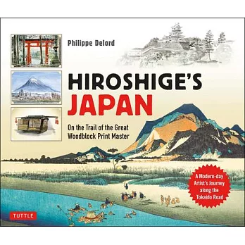 Hiroshige’s Japan: On the Trail of the Great Woodblock Print Master - A Modern-Day Artist’s Journey on the Old Tokaido Road