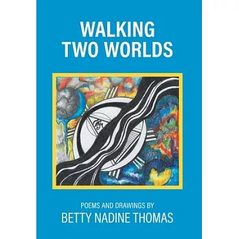 Walking Two Worlds: Poems and Drawings