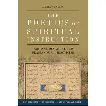 The Poetics of Spiritual Instruction: Farid Al-Din ʿattar and Persian Sufi Didacticism