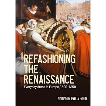 Refashioning the Renaissance: Everyday Dress in Europe, 1500-1650