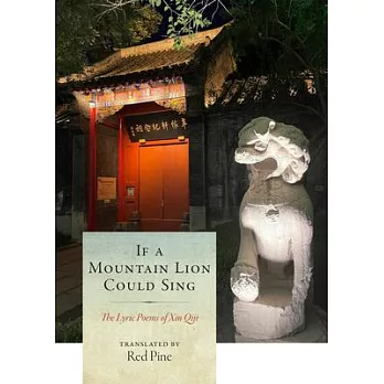 If a Mountain Lion Could Sing: The Lyric Poems of Xin Qiji