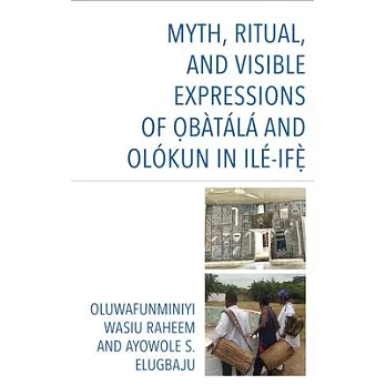 Myth, Ritual, and Visible Expressions of O?bàtálá and Olókun Ilé-If?`