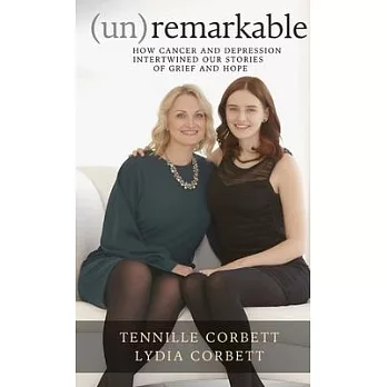 (un)remarkable: How Cancer and Depression Intertwined our Stories of Grief and Hope