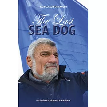 The Last Sea Dog: 6 Solo Circumnavigations & 3 Podiums