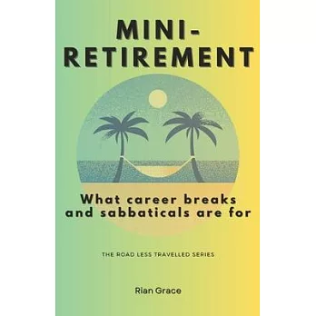 Mini-retirement: What Career Breaks and Sabbaticals are for