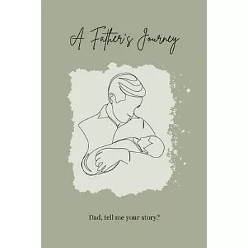 A Father’s Journey: Dad, tell me your story?