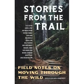 Stories from the Trail: Field Notes on Moving through the Wild