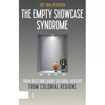 The Empty Showcase Syndrome: Tough Questions about Cultural Heritage from Colonial Regions