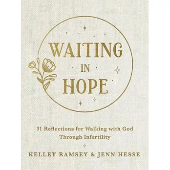 Waiting in Hope: 31 Reflections for Walking with God Through Infertility