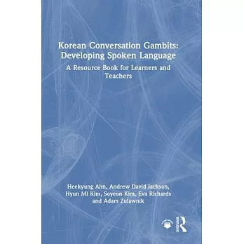 Korean Conversation Gambits: Developing Spoken Language: A Resource Book for Learners and Teachers