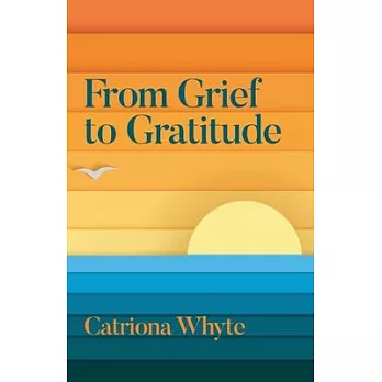 From Grief to Gratitude