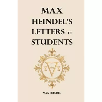 Max Heindel’s Letters to Students