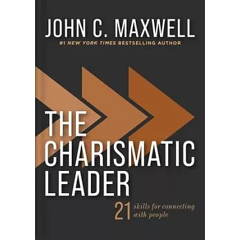 The Charismatic Leader: 21 Skills to Connect with People