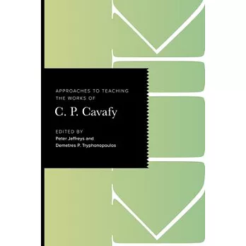 Approaches to Teaching the Works of C. P. Cavafy