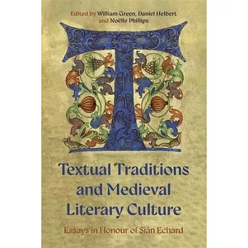 Textual Traditions and Medieval Literary Culture: Essays in Honour of Siân Echard