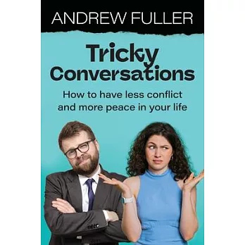 Tricky Conversations: How to have less conflict and more peace in your life