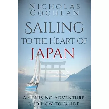 Sailing to the Heart of Japan: A Cruising Adventure and How-To Guide