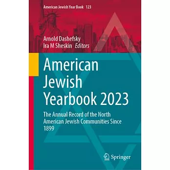 American Jewish Yearbook 2023: The Annual Record of the North American Jewish Communities Since 1899