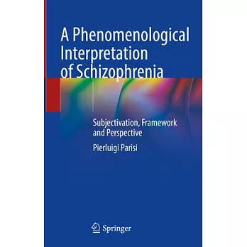 A Phenomenological Interpretation of Schizophrenia: Subjectivation, Framework and Perspective