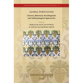 Global Portuguese: Literary, Historical, Sociolinguistic and Anthropological Approaches