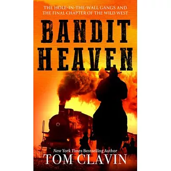 Bandit Heaven: The Hole-In-The-Wall Gangs and the Final Chapter of the Wild West