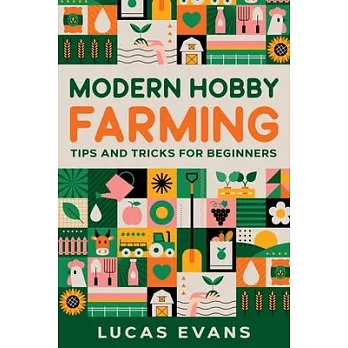 Modern Hobby Farming: Tips and Tricks for Beginners