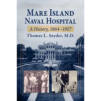 Mare Island Naval Hospital: A History, 1864-1957