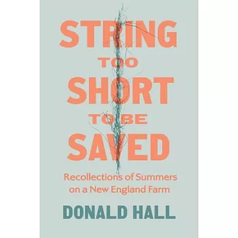 String Too Short to Be Saved: Recollections of Summers on a New England Farm