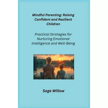 Mindful Parenting: Practical Strategies for Nurturing Emotional Intelligence and Well-Being