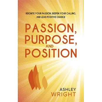 Passion, Purpose, and Position