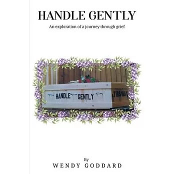 Handle Gently: An Exploration of a Journey through Grief