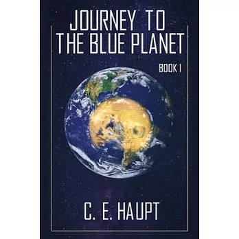 Journey to the Blue Planet - Book I: Revised Edition