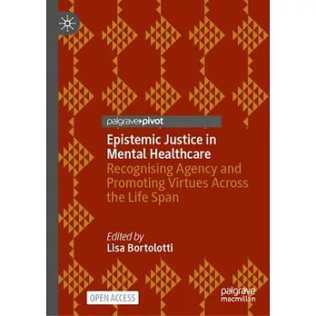 Epistemic Justice in Mental Healthcare: Recognising Agency and Promoting Virtues Across the Life Span