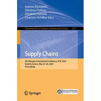 Supply Chains: 5th Olympus International Conference, Icsc 2024, Katerini, Greece, May 24-26, 2024, Proceedings