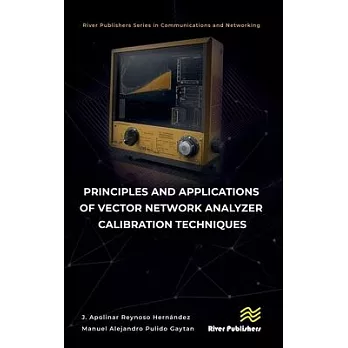 Principles and Applications of Vector Network Analyzer Calibration Techniques