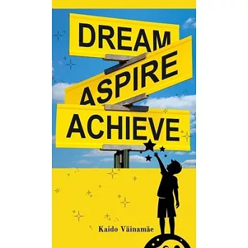 Dream, Aspire, Achieve