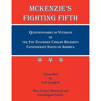 McKenzie’s Fighting Fifth, Questionnaires of Veterans of the 5th Tennessee Cavalry Regiment Confederate States of America