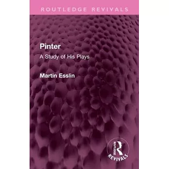 Pinter: A Study of His Plays