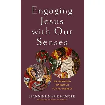 Engaging Jesus with Our Senses