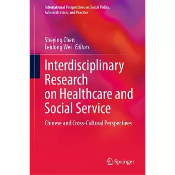 Interdisciplinary Research on Healthcare and Social Service: Chinese and Cross-Cultural Perspectives