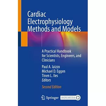 Cardiac Electrophysiology Methods and Models: A Practical Handbook for Scientists, Engineers, and Clinicians