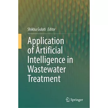 Application of Artificial Intelligence in Wastewater Treatment