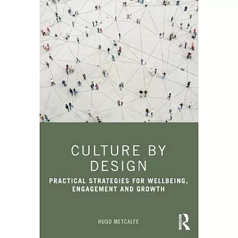 Culture by Design: Practical Strategies for Wellbeing, Engagement and Growth