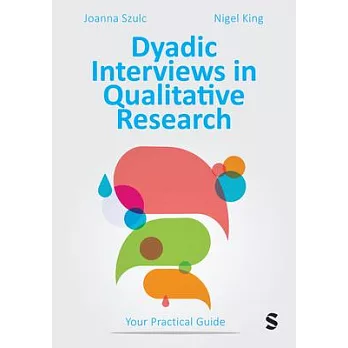 Dyadic Interviews in Qualitative Research: Your Practical Guide